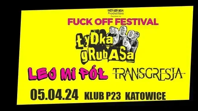FUCK OFF FESTIVAL - Łydka Grubasa, Lej Mi Pół, Transgresja, Pull The Wire