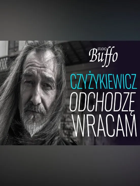 Mirek Czyżykiewicz - ODCHODZĘ WRACAM