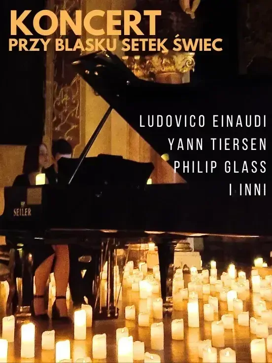 Koncert przy świecach i kwiatach: Ludovico Einaudi, Yann Tiersen, Philip Glass