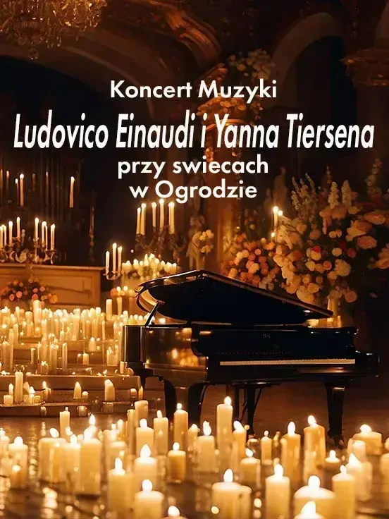 Koncert Muzyki Ludovico Einaudi i Yanna Tiersena przy świecach w Ogrodzie