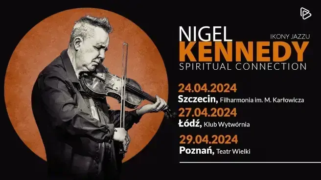 Ikony Jazzu: Nigel Kennedy “Spiritual Connection” - Łódź