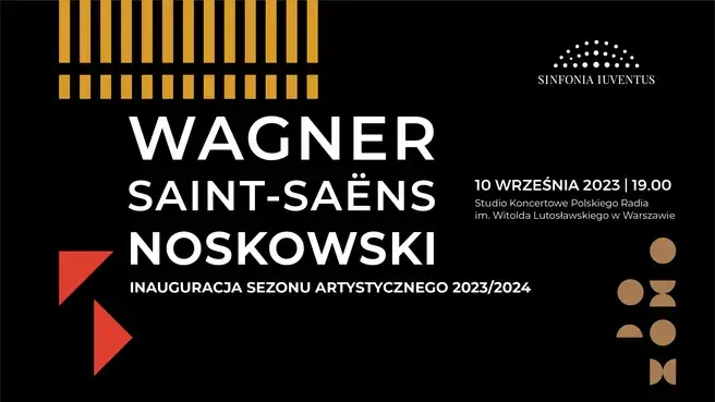 WAGNER | SAINT-SAËNS | NOSKOWSKI Koncert Inaugurujący Sezon Artystyczny 2023/2024